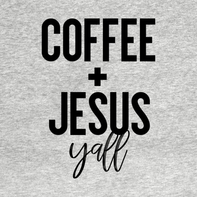 Coffee + Jesus Y'all by krystilson